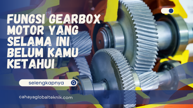 Fungsi Gearbox Motor yang Selama Ini Belum Kamu Ketahui