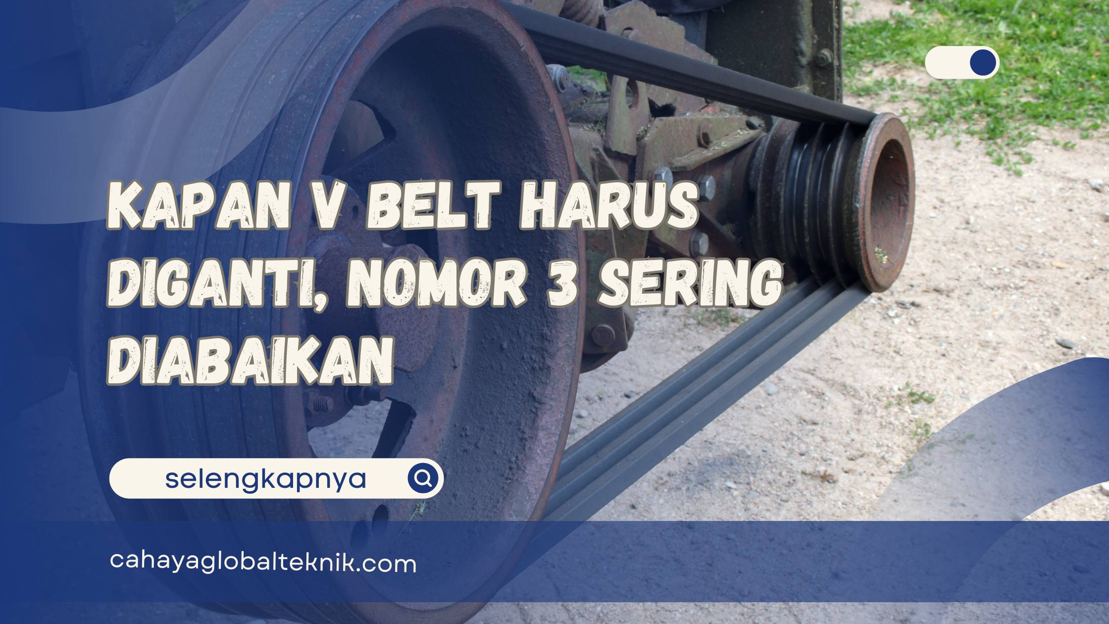 Kapan V Belt Harus Diganti, Nomor 3 Sering Diabaikan