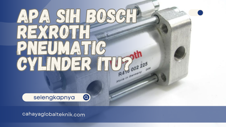 Apa Sih Bosch Rexroth Pneumatic Cylinder Itu? Ini Dia Penjelasannya!