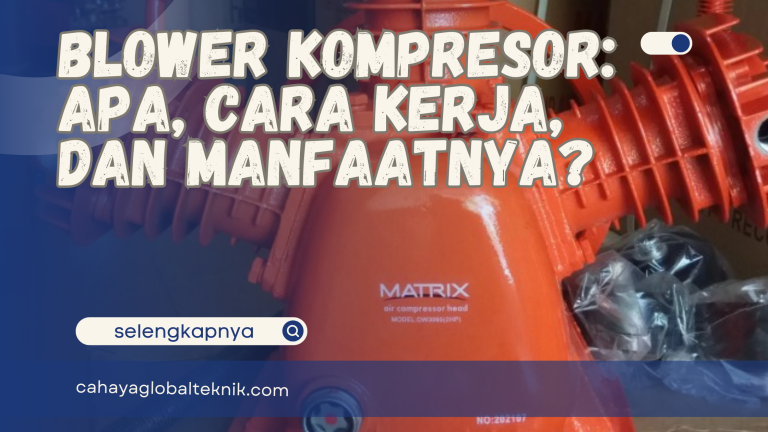 Blower Kompresor: Apa, Cara Kerja, dan Manfaatnya?