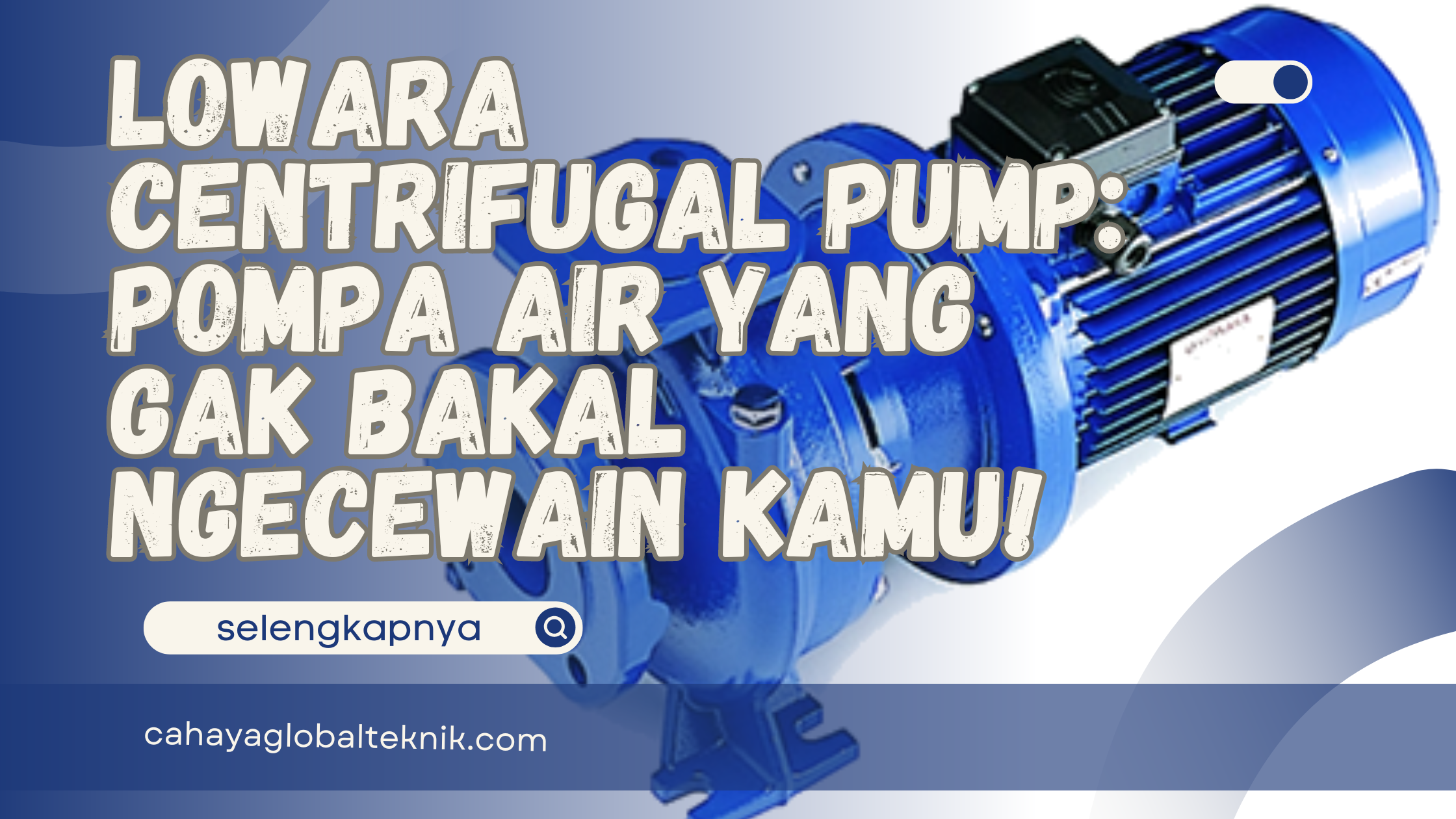 Lowara Centrifugal Pump Pompa Air yang Gak Bakal Ngecewain Kamu!