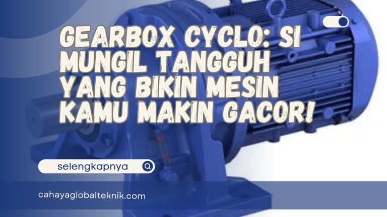 Gearbox Cyclo: Si Mungil Tangguh yang Bikin Mesin Kamu Makin Gacor!