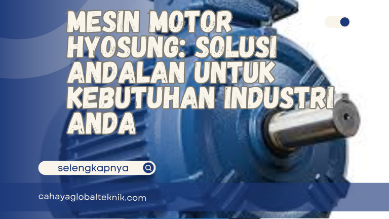 Mesin Motor Hyosung: Solusi Andalan untuk Kebutuhan Industri Anda