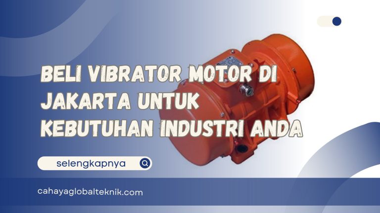 Beli Vibrator Motor di Jakarta untuk Kebutuhan Industri Anda