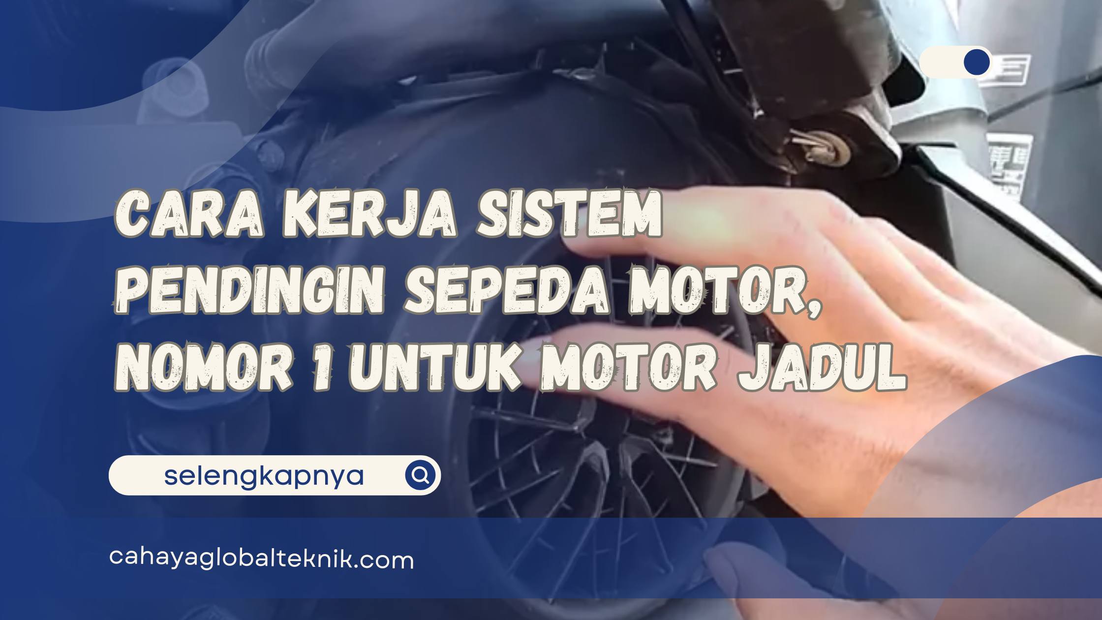 Cara Kerja Sistem Pendingin Sepeda Motor, Nomor 1 Untuk Motor Jadul