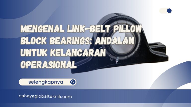 Link-Belt Pillow Block Bearings untuk Kelancaran Operasional