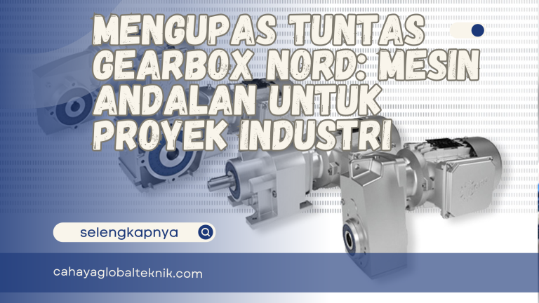 Mengupas Tuntas Gearbox Nord: Mesin Andalan untuk Proyek Industri yang Powerful dan Efisien 🔥🚀