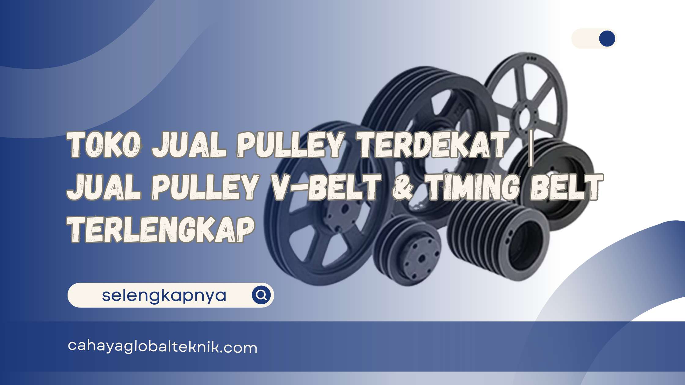 Toko Jual Pulley Terdekat Jual Pulley V-Belt & Timing Belt Terlengkap