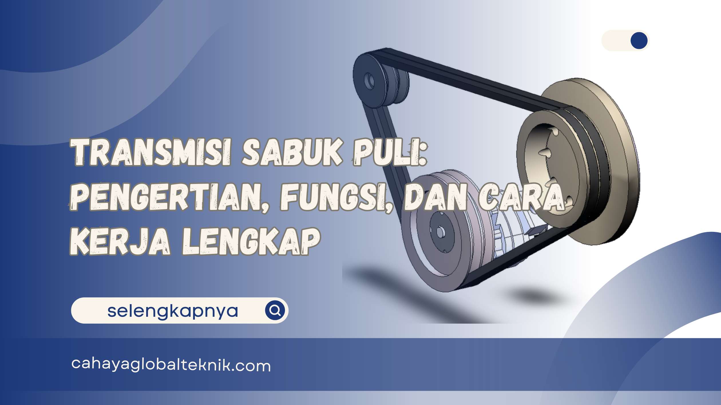 Transmisi Sabuk Puli Pengertian, Fungsi, dan Cara Kerja Lengkap