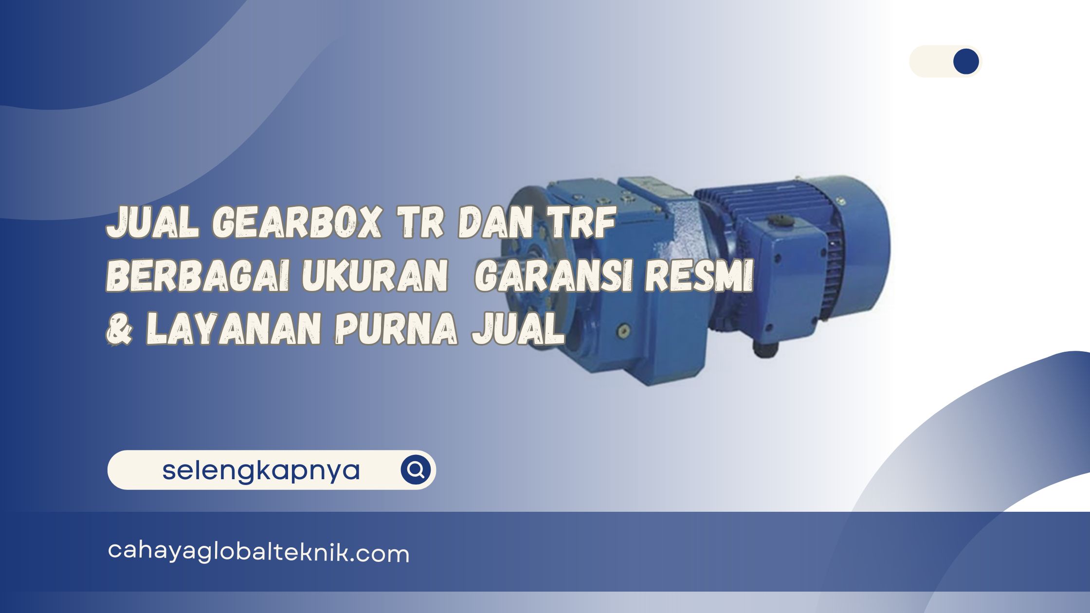 Jual Gearbox TR dan TRF Berbagai Ukuran Garansi Resmi & Layanan Purna Jual