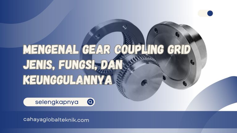 Mengenal Gear Coupling Grid: Jenis, Fungsi, dan Keunggulannya