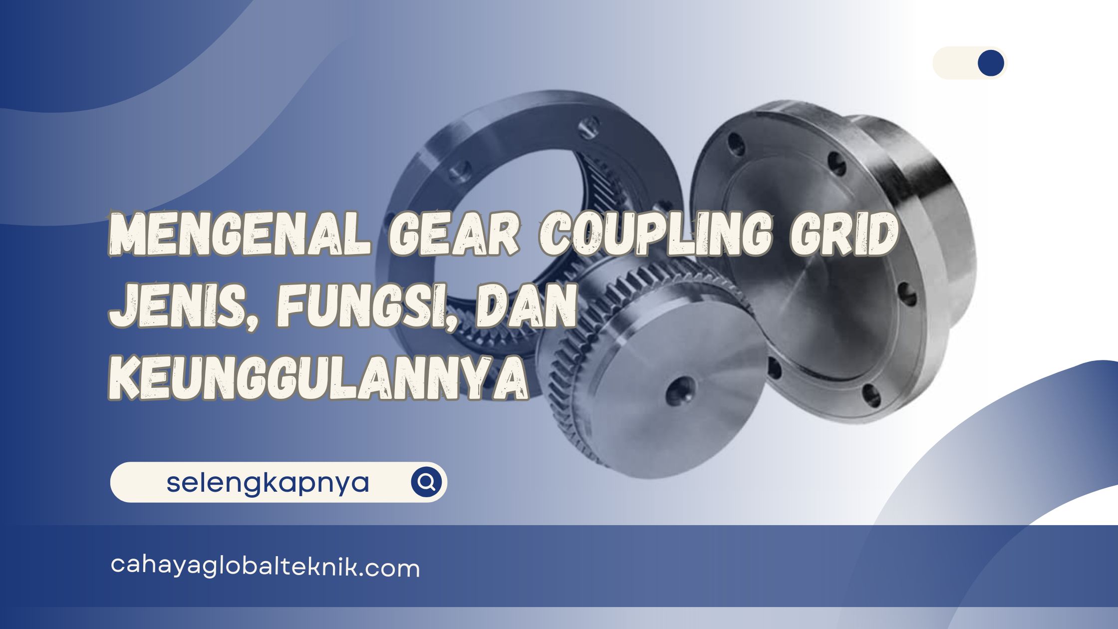 Mengenal Gear Coupling Grid Jenis, Fungsi, dan Keunggulannya