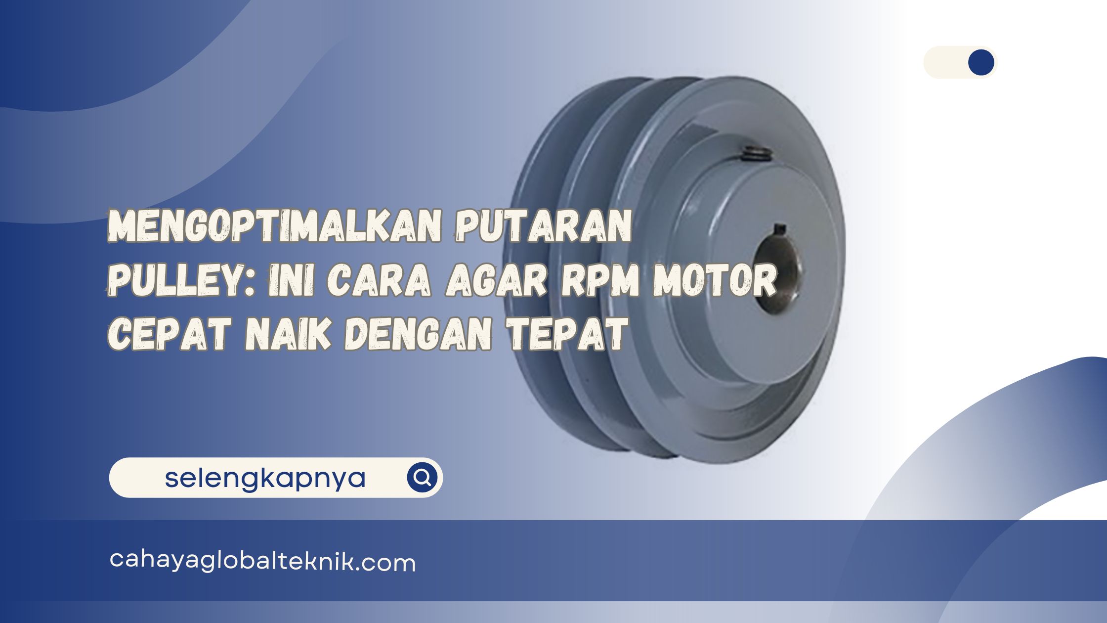 Mengoptimalkan Putaran Pulley Ini Cara Agar RPM Motor Cepat Naik dengan Tepat