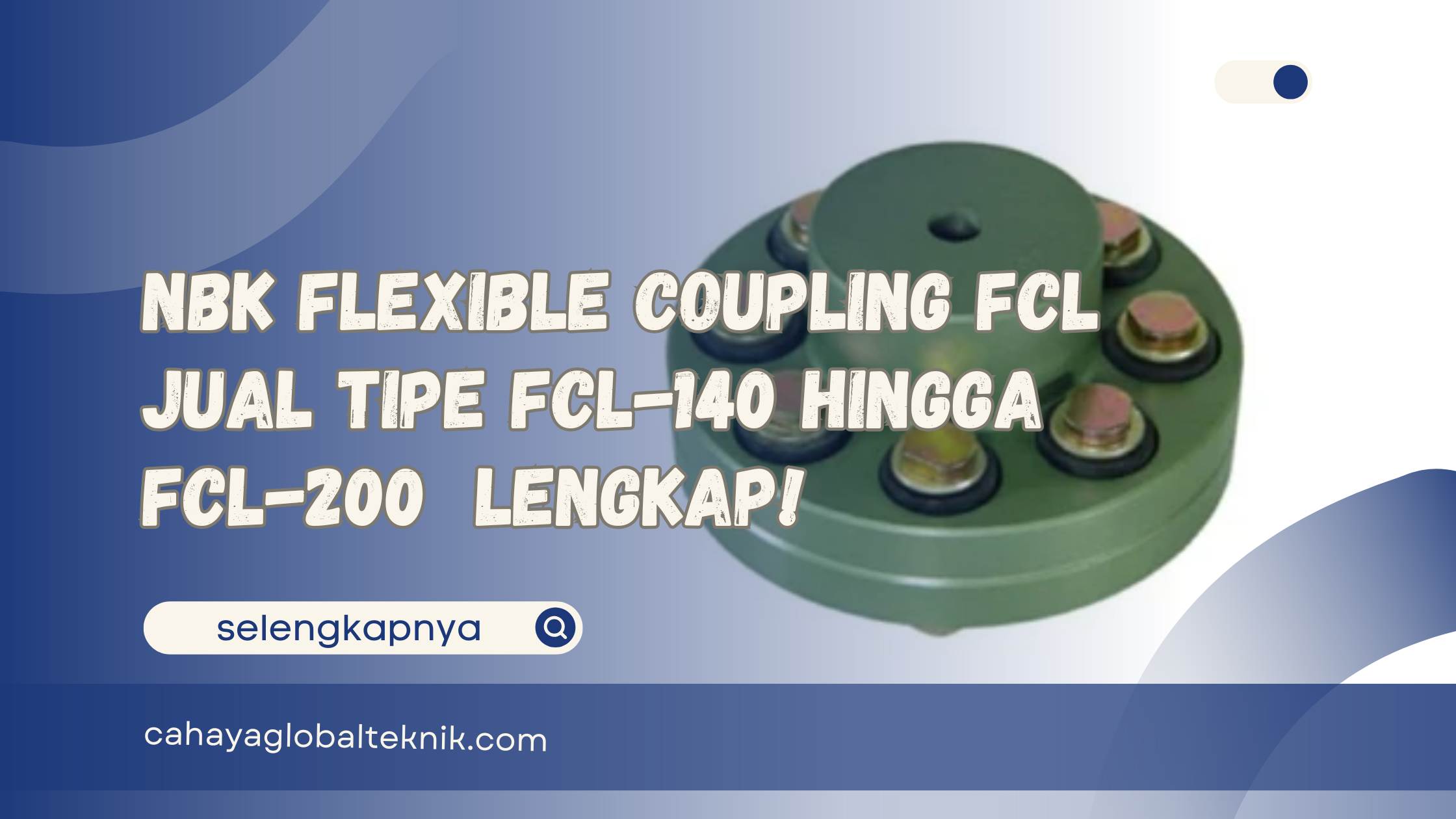 NBK Flexible Coupling FCL Jual Tipe FCL-140 hingga FCL-200 Lengkap!