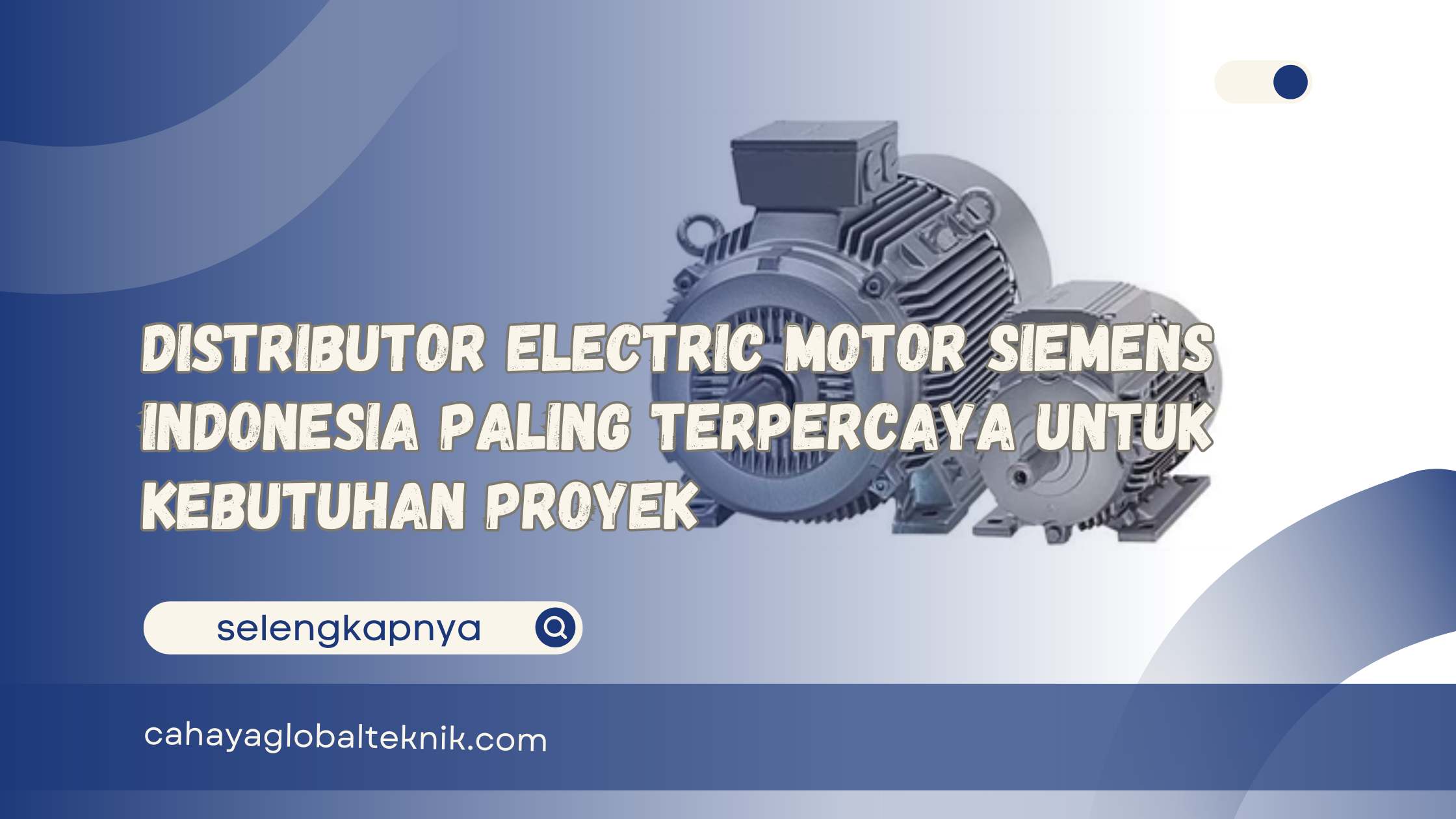Distributor Electric Motor Siemens Indonesia Paling Terpercaya untuk Kebutuhan Proyek