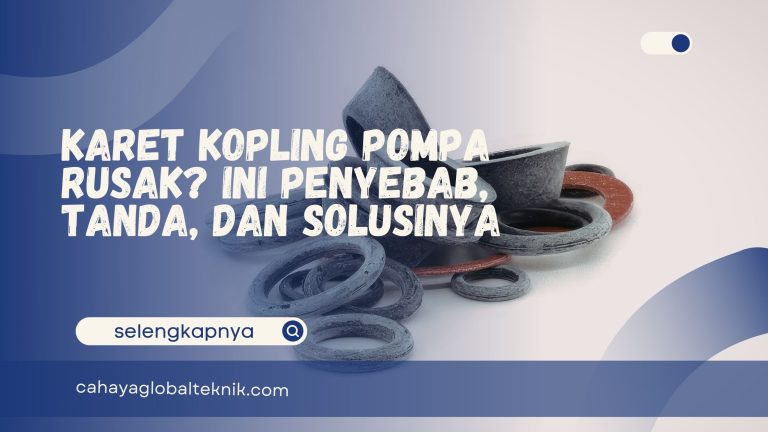 Karet Kopling Pompa Rusak? Ini Penyebab, Tanda, dan Solusinya