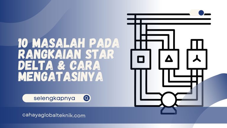10 Masalah pada Rangkaian Star Delta & Cara Mengatasinya