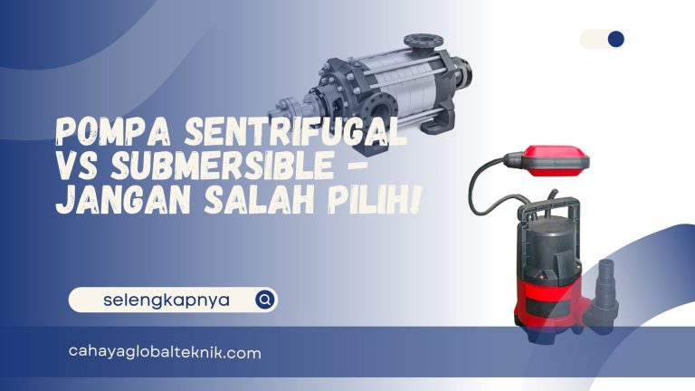 Pompa Sentrifugal vs Pompa Submersible – Jangan Salah Pilih!