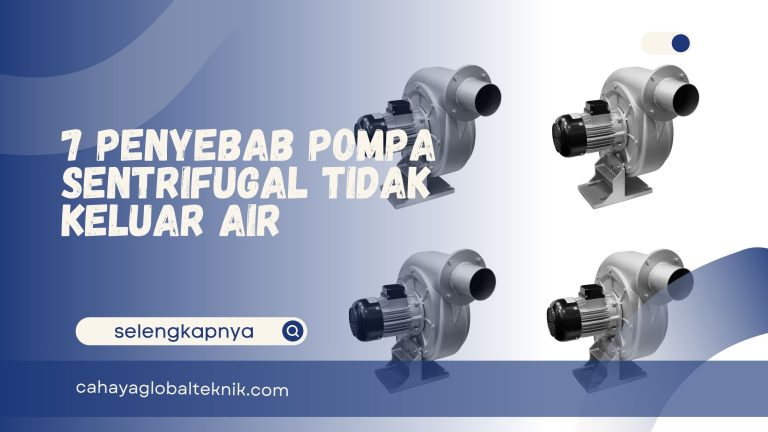 7 Penyebab Pompa Sentrifugal Tidak Keluar Air