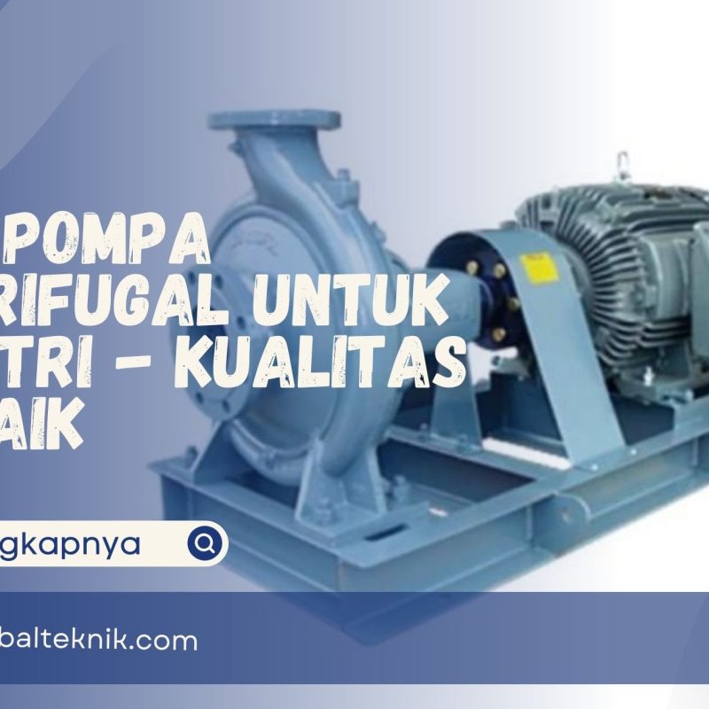 Jual Pompa Sentrifugal untuk Industri - Kualitas Terbaik