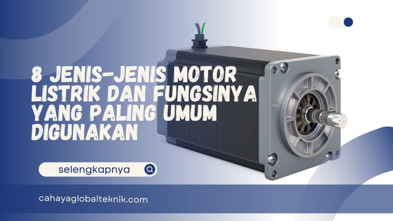 8 Jenis-Jenis Motor Listrik dan Fungsinya yang Umum Digunakan