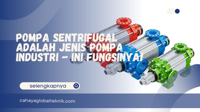 Pompa Sentrifugal Adalah Jenis Pompa Industri – Ini Fungsinya!
