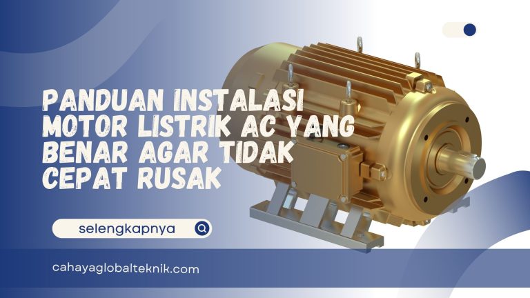 Panduan Instalasi Motor Listrik AC yang Benar dan Aman