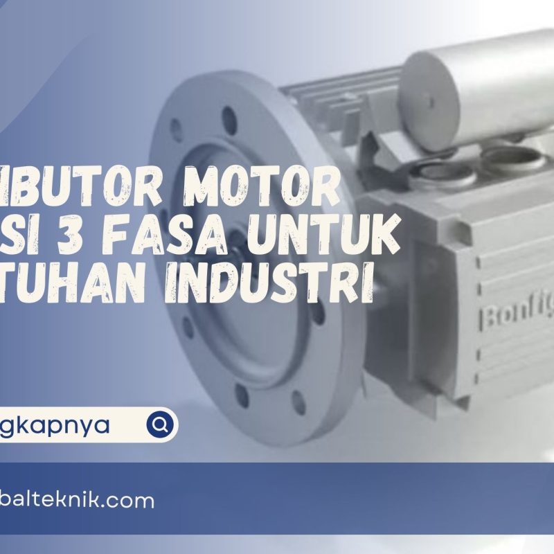Distributor Motor Induksi 3 Fasa untuk Kebutuhan Industri