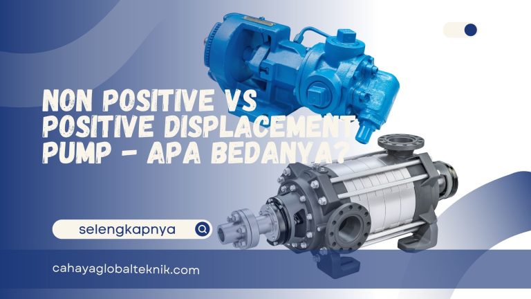Non Positive vs Positive Displacement Pump – Apa Bedanya?