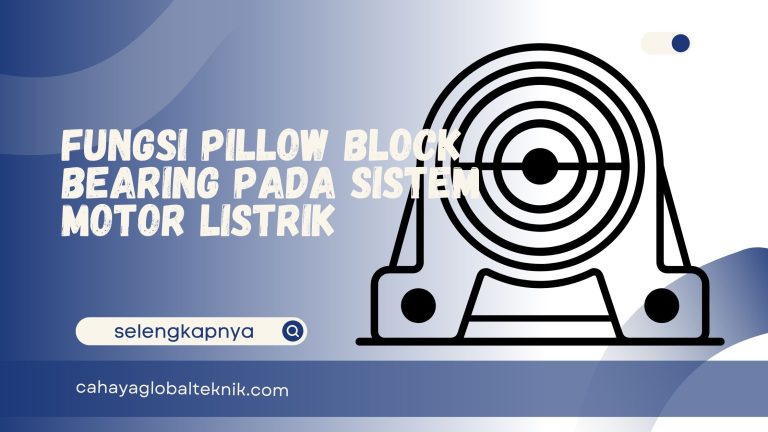 Fungsi Pillow Block Bearing pada Sistem Motor Listrik