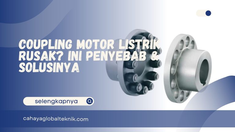 Coupling Motor Listrik Rusak? Ini Penyebab & Solusinya