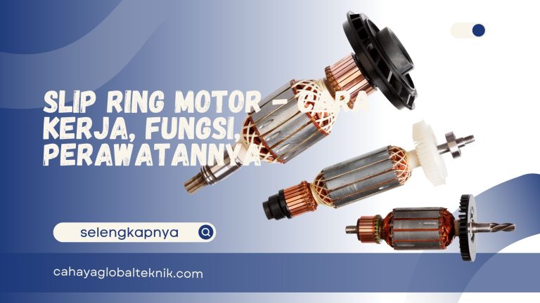 Slip Ring Motor – Cara Kerja, Fungsi, Perawatannya