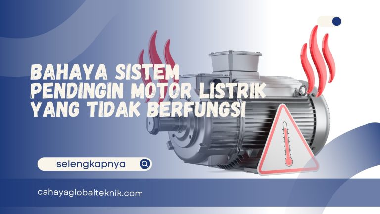 Bahaya Sistem Pendingin Motor Listrik yang Tidak Berfungsi