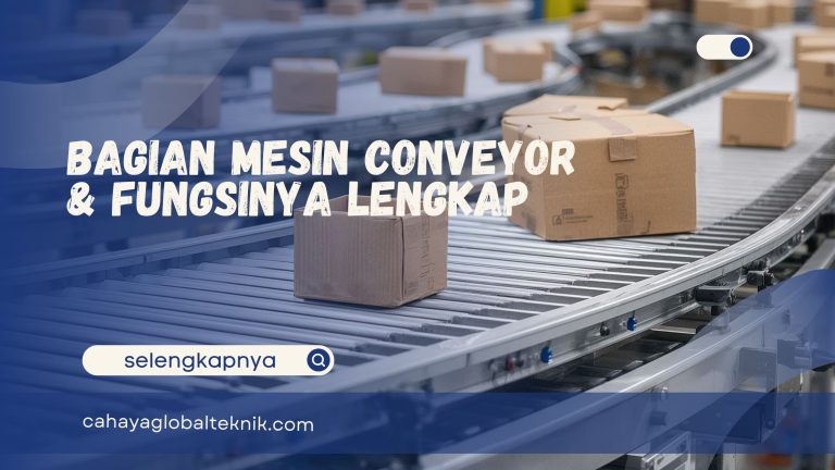 Bagian Mesin Conveyor & Fungsinya Lengkap
