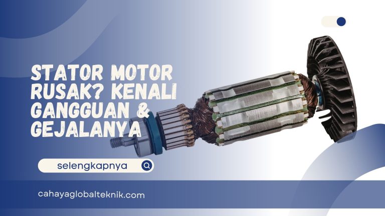 Stator Motor Rusak? Kenali Gangguan & Gejalanya
