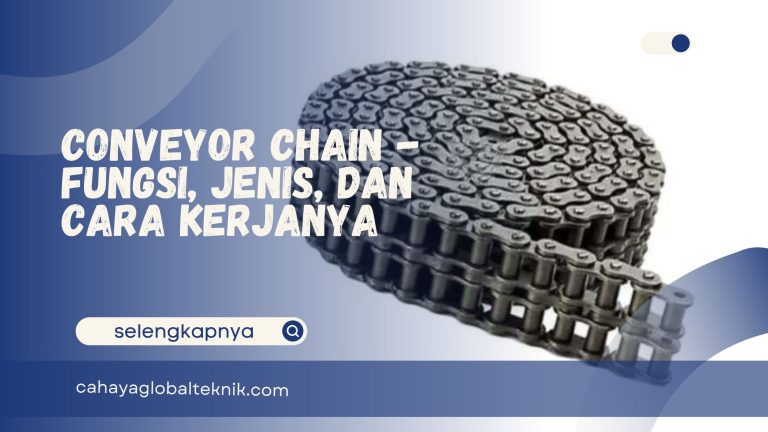 Conveyor Chain – Fungsi, Jenis, dan Cara Kerjanya